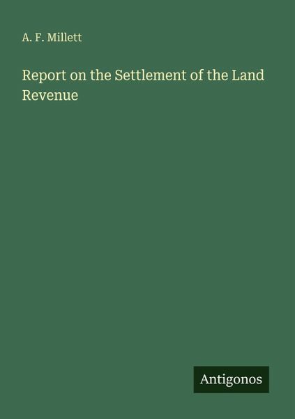Report on the Settlement of the Land Revenue Report on the Settlement of the Land Revenue