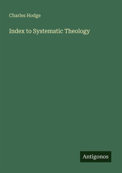 Index to Systematic Theology - Hodge, Charles