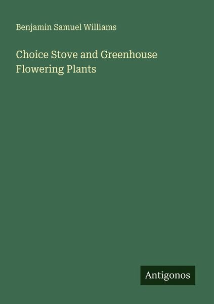 Choice Stove and Greenhouse Flowering Plants Choice Stove and Greenhouse Flowering Plants