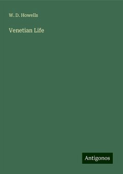 Venetian Life - Howells, W. D.