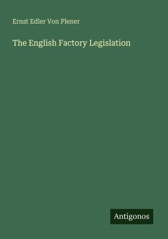 The English Factory Legislation - Plener, Ernst Edler von
