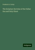 The Scripture Doctrine of the Father Son and Holy Ghost