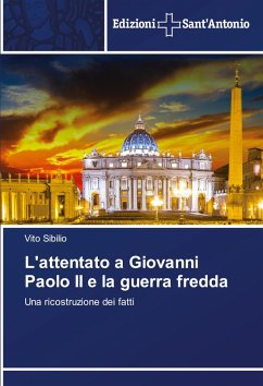 L'attentato a Giovanni Paolo II e la guerra fredda - Sibilio, Vito L'attentato a Giovanni Paolo II e la guerra fredda - Sibilio, Vito