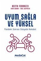 Uyum Sagla ve Yüksel - Pandemi Sonrasinda Dünyada Rekabet - Ferrazzi, Keith