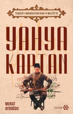 Yahya Kaptan Teskilat-i Mahsusadan Kuva-yi Milliyeye - Aydogdu, Murat