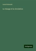 Le change et la circulation Le change et la circulation