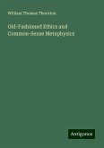 Old-Fashioned Ethics and Common-Sense Metaphysics Old-Fashioned Ethics and Common-Sense Metaphysics