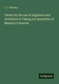 Tables for the use of Engineers and Architects in Taking out Quantities of Masonry Ironwork