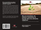 Bio-accumulation de métaux essentiels et lourds dans les aliments végétaux Bio-accumulation de métaux essentiels et lourds dans les aliments végétaux