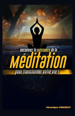 Découvrez la puissance de la méditation pour transformer votre vie - Penissat, Véronique