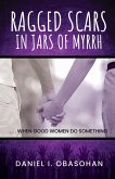 Ragged Scars In Jars of Myrrh Ragged Scars In Jars of Myrrh