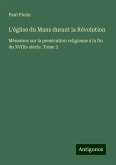 L'église du Mans durant la Révolution L'église du Mans durant la Révolution