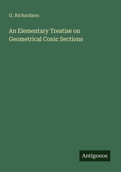 An Elementary Treatise on Geometrical Conic Sections