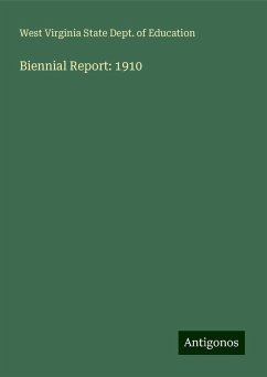 Biennial Report: 1910 - Education, West Virginia State Dept. Of