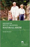 Efendi Ile Müftü Arasinda Hatiralarim Efendi Ile Müftü Arasinda Hatiralarim