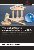 The obligation to cooperate before the ICC: