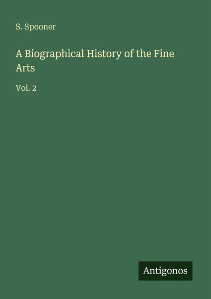 A Biographical History of the Fine Arts A Biographical History of the Fine Arts
