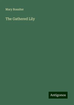 The Gathered Lily - Rossiter, Mary