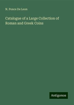 Catalogue of a Large Collection of Roman and Greek Coins - Ponce de Leon, N.