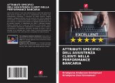 ATTRIBUTI SPECIFICI DELL'ASSISTENZA CLIENTI NELLA PERFORMANCE BANCARIA ATTRIBUTI SPECIFICI DELL'ASSISTENZA CLIENTI NELLA PERFORMANCE BANCARIA