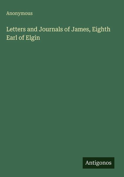 Letters and Journals of James, Eighth Earl of Elgin