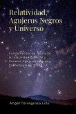Relatividad, Agujeros negros y Universo Relatividad, Agujeros negros y Universo