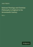 Rational Theology and Christian Philosophy in England in the Seventeenth Century