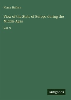 View of the State of Europe during the Middle Ages - Hallam, Henry