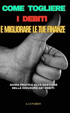 Cover Come Togliere i Debiti e Migliorare le tue Finanze
