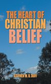 The Heart of Christian Belief The Heart of Christian Belief