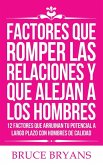 Factores Que Romper las Relaciones y Que Alejan a los Hombres Factores Que Romper las Relaciones y Que Alejan a los Hombres