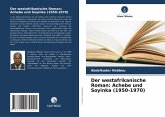 Der westafrikanische Roman: Achebe und Soyinka (1950-1970) Der westafrikanische Roman: Achebe und Soyinka (1950-1970)
