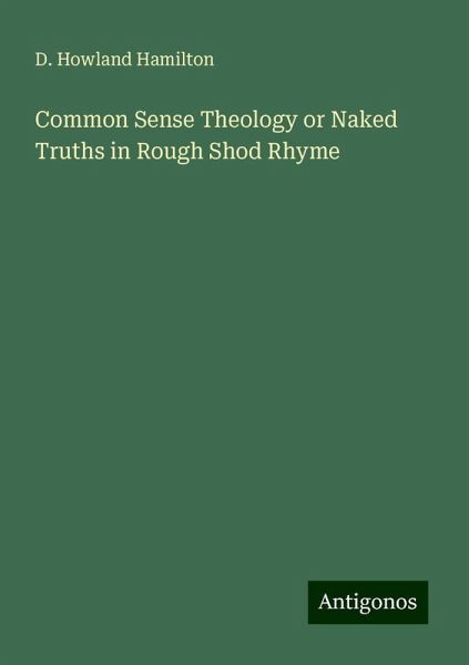 Common Sense Theology or Naked Truths in Rough Shod Rhyme