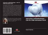 Intrusion orthodontique : CIA Vs CNA Intrusion Arch
