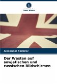 Der Westen auf sowjetischen und russischen Bildschirmen Der Westen auf sowjetischen und russischen Bildschirmen