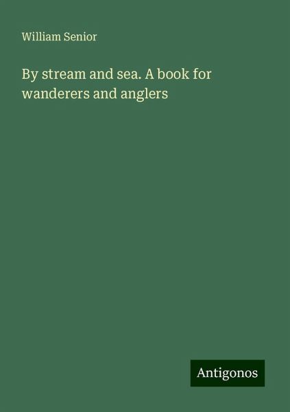 By stream and sea. A book for wanderers and anglers