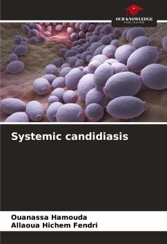 Systemic candidiasis - Hamouda, Ouanassa;Fendri, Allaoua Hichem