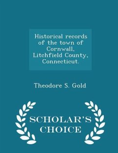 Cover Historical Records of the Town of Cornwall, Litchfield County, Connecticut. - Scholar's Choice Edition