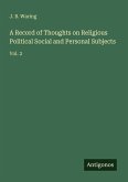 A Record of Thoughts on Religious Political Social and Personal Subjects