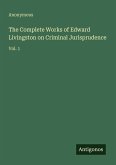 The Complete Works of Edward Livingston on Criminal Jurisprudence