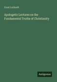 Apologetic Lectures on the Fundamental Truths of Christianity