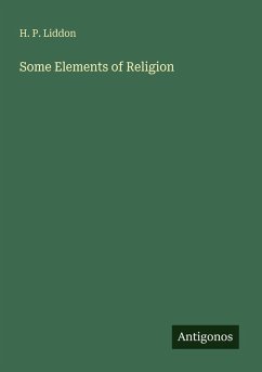 Some Elements of Religion - Liddon, H. P.