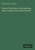 Index to Precedents in Conveyancing, and to Common and Comercial Forms