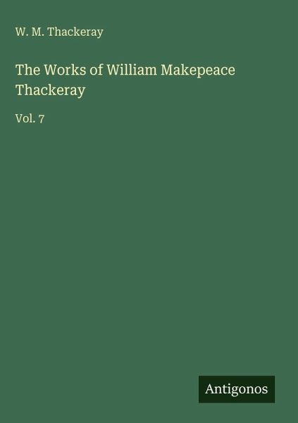 The Works of William Makepeace Thackeray The Works of William Makepeace Thackeray