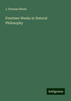 Fourteen Weeks in Natural Philosophy - Steele, J. Dorman