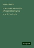 Le dictionnaire des verbes entierement conjugues