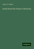 Daniel Boone the Pioneer of Kentucky Daniel Boone the Pioneer of Kentucky