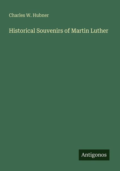 Historical Souvenirs of Martin Luther