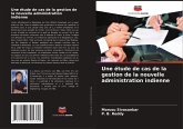 Une étude de cas de la gestion de la nouvelle administration indienne Une étude de cas de la gestion de la nouvelle administration indienne