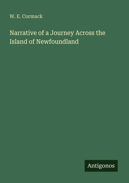 Narrative of a Journey Across the Island of Newfoundland Narrative of a Journey Across the Island of Newfoundland